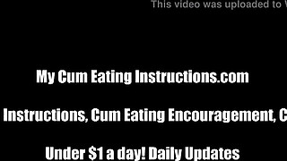 If you jerk off to me you have to eat your own cum CEI