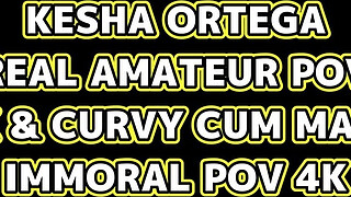 KESHA ORTEGA - REAL AMATEUR POV w THICK & CURVY CUM MACHINE - MMORAL POV 4K