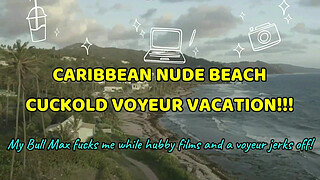 Caribbean Nude Beach Cuckold Voyeur Vacation!!! Free Sample